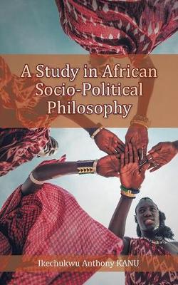 A Study in African Socio-Political Philosophy (Paperback)