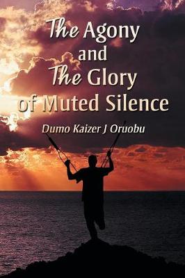 The Agony and the Glory of Muted Silence (Paperback)