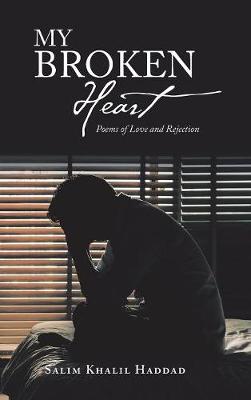 My Broken Heart: Poems of Love and Rejection (Hardback)