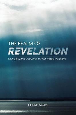 The Realm of Revelation: 'living Beyond Doctrines & Man-Made Traditions' (Paperback)