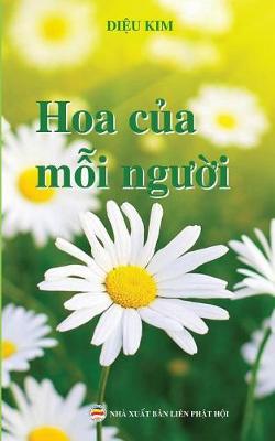 Hoa của mỗi người: Chia sẻ kinh nghiệm tu tập Phật phap (Paperback)