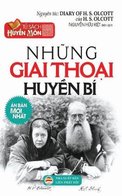 NHững Giai Thoại Huyền Bi: Hồi KY Của Đại Ta Olcott - Người Sang Lập Hội Thong Thien Học (Paperback)