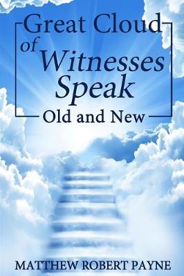 Great Cloud of Witnesses Speak: Old and New (Paperback)