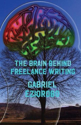 The Brain Behind Freelance Writing (Paperback)