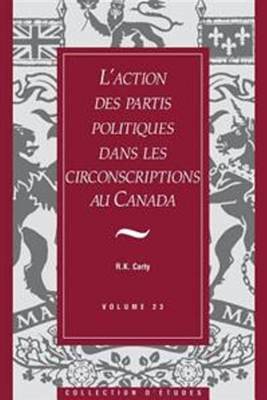 L'action des partis politiques dans les circonscriptions au Canada (Paperback)