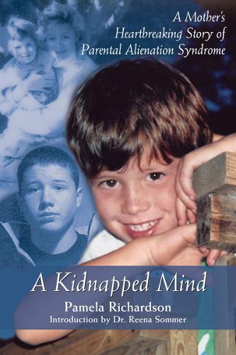 A Kidnapped Mind: A Mother's Heartbreaking Memoir of Parental Alienation (Paperback)