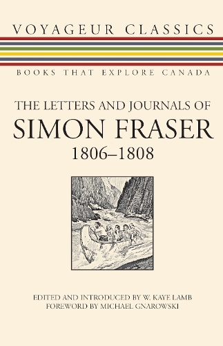 The Letters and Journals of Simon Fraser, 1806-1808 - Voyageur Classics 6 (Paperback)