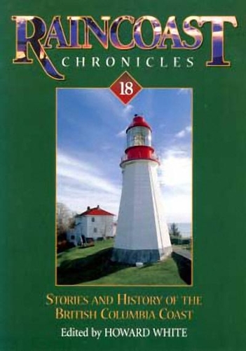 Stories and History of the British Columbia Coast - Raincoast Chronicles No. 18 (Paperback)