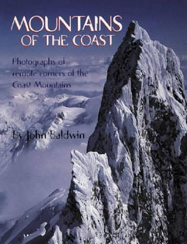 Mountains of the Coast: Photographs of Remote Corners of the Coast Mountains (Hardback)
