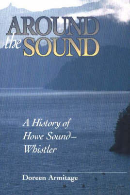 Around the Sound: A History of Howe-Sound Whistler (Paperback)