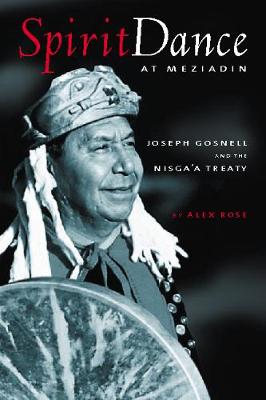 Spirit Dance at Meziadin: Chief Joseph Gosnell & the Nisga'a Treaty (Paperback)
