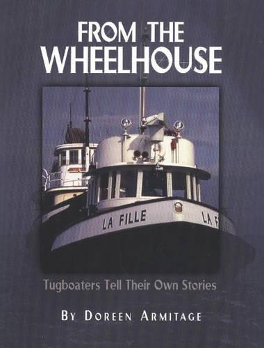 From the Wheelhouse: Tugboaters Tell Their Own Stories (Hardback)