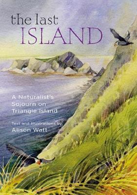Last Island: A Naturalist's Sojourn on Triangle Island (Hardback)