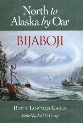 Bijaboji: North to Alaska by Oar (Hardback)
