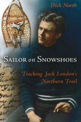 Sailor in Snowshoes: Jack London's Klondike Caper (Paperback)