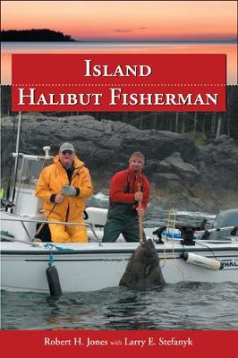 Island Halibut Fisherman: Halibut Tips & Hot Spots for the West Coast of BC (Paperback)