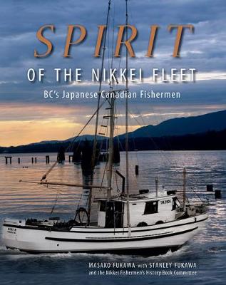 Spirit of the Nikkei Fleet: BC's Japanese Canadian Fishermen (Hardback)