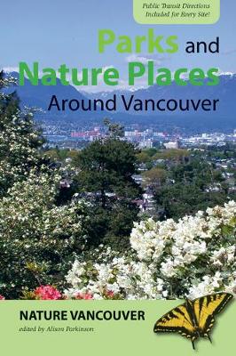 Parks & Nature Places Around Vancouver (Paperback)