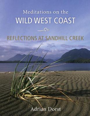 Reflections at Sandhill Creek: Meditations on the Wild West Coast (Hardback)