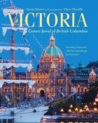 Victoria: Crown Jewel of British Columbia - Including Esquimalt, Oak Bay, Saanich & the Peninsula (Hardback)