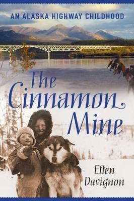 Cinnamon Mine: An Alaska Highway Childhood (Paperback)