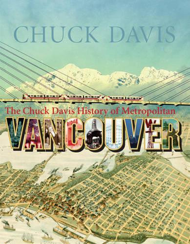 Chuck Davis' History of Metropolitan Vancouver (Hardback)