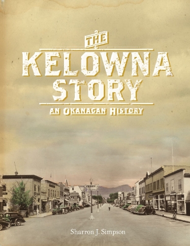 Kelowna Story: A History (Hardback)
