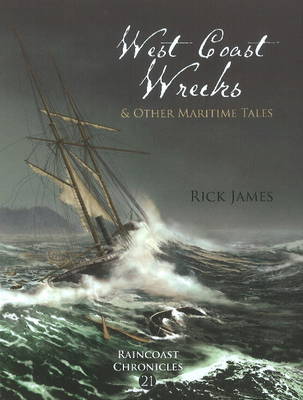 Raincoast Chronicles: West Coast Wrecks & & Other Maritime Tales (Paperback)