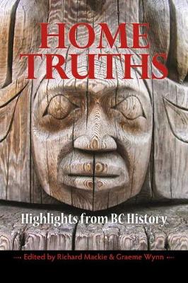 Home Truths: Highlights from BC History (Paperback)