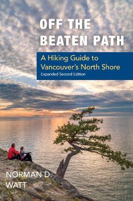 Off the Beaten Path: A Hiking Guide to Vancouver's North Shore (Paperback)