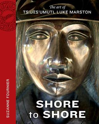 Shore to Shore: The Art of Ts'uts'umutl Luke Marston (Paperback)