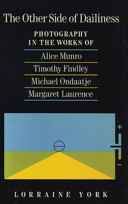 Other Side of Dailiness: Photography in the Works of Alice Munro, Timothy Findley, Michael Ondaat... (Paperback)