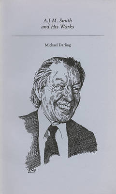 A.J.M.Smith and His Works - Canadian Author Studies (Paperback)