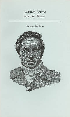 Norman Levine and His Works - Canadian Author Studies (Paperback)