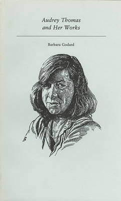 Audrey Thomas and Her Works - Canadian Author Studies (Paperback)