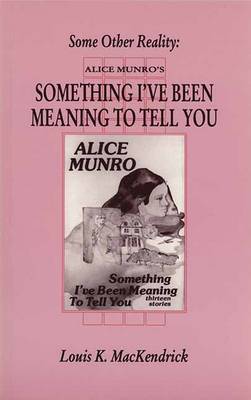 Some Other Reality: Alice Munro's 'Something I've Been Meaning to Tell You' - Canadian Fiction Studies 25.00 (Paperback)