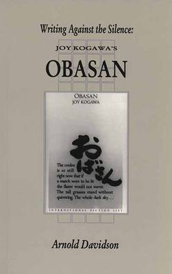 Writing Against the Silence: Joy Kogawa's Obasan - Canadian Fiction Studies, (Paperback)