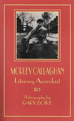 Morley Callaghan: My Glorious Career - Canadian Biography Series (Paperback)