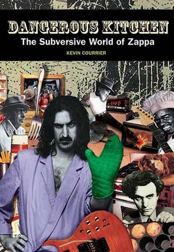 The Dangerous Kitchen: The Subversive Music and Politics of Frank Zappa (Paperback)