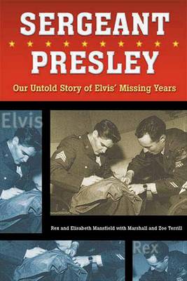 Sergeant Presley: Our Untold Story of Elvis' Missing Years (Paperback)