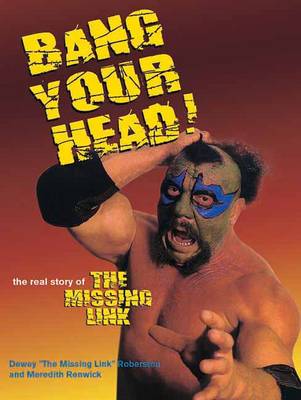 Bang Your Head!: The Real Story of the Missing Link (Paperback)