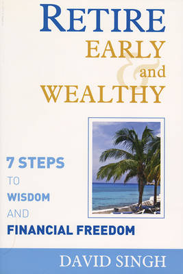 Retire Early and Wealthy: Seven Steps to Wisdom and Financial Freedom (Paperback)