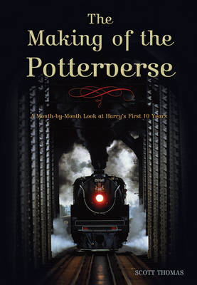The Making Of The Potterverse: A Month-By-Month Look at Harry's First 10 Years (Paperback)