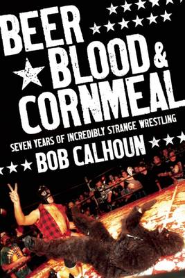 Beer, Blood And Cornmeal (Paperback)