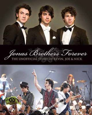 The Jonas Brothers Forever: The Unofficial Story of Kevin, Joe and Nick (Paperback)