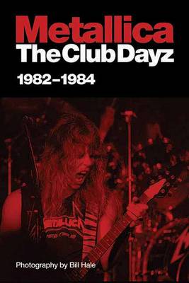 Metallica: The Club Dayz '82-'84 (Paperback)