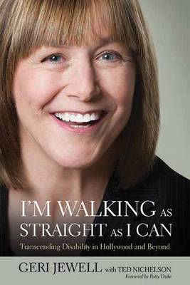 I'm Walking As Straight As I Can: Transcending Disability in Hollywood and Beyond (Paperback)
