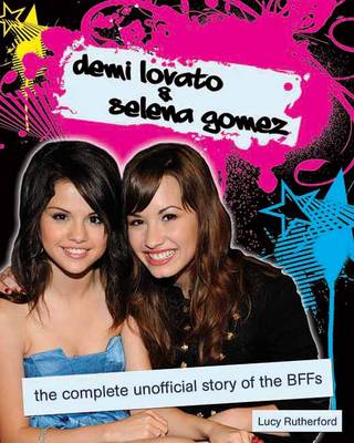 Demi Lovato & Selena Gomez: The Unofficial Story (Paperback)