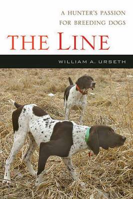 The Line: A Hunter's Passion for Breeding Dogs (Paperback)