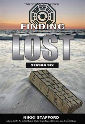 Finding Lost - Season Six: The Unofficial Guide (Paperback)